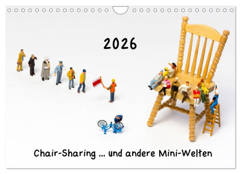 Chair-Sharing ... und andere Mini-Welten (Wandkalender 2026 DIN A4 quer), CALVENDO Monatskalender