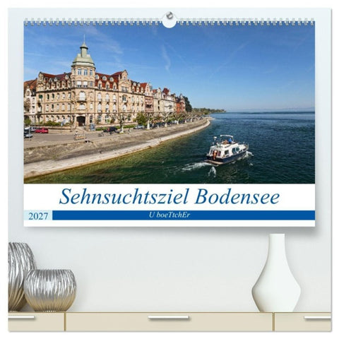 Sehnsuchtsziel Bodensee (hochwertiger Premium Wandkalender 2027 DIN A2 quer), Kunstdruck in Hochglanz