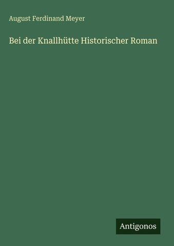 Bei der Knallhütte Historischer Roman