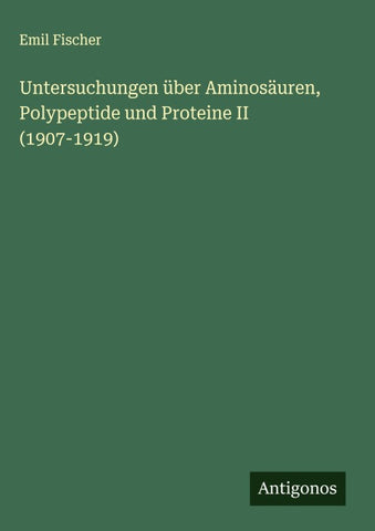 Untersuchungen über Aminosäuren, Polypeptide und Proteine II (1907-1919)