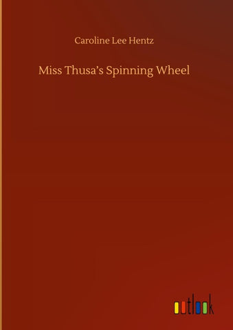 Miss Thusa's Spinning Wheel