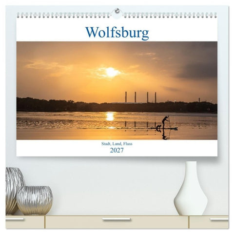 Wolfsburg - Stadt, Land, Fluss (hochwertiger Premium Wandkalender 2027 DIN A2 quer), Kunstdruck in Hochglanz