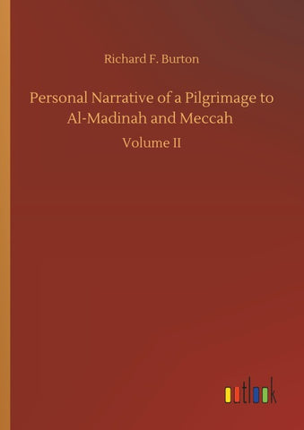 Personal Narrative of a Pilgrimage to Al-Madinah and Meccah