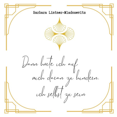Dann hörte ich auf mich daran zu hindern ich selbst zu sein