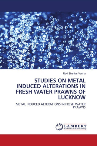 STUDIES ON METAL INDUCED ALTERATIONS IN FRESH WATER PRAWNS OF LUCKNOW