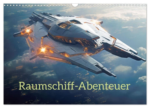 Raumschiff-Abenteuer (Wandkalender 2027 DIN A3 quer), CALVENDO Monatskalender