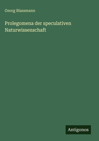 Prolegomena der speculativen Naturwissenschaft