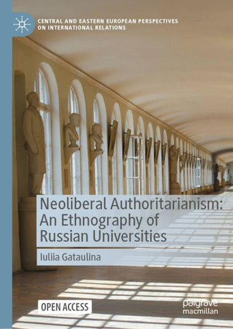 Neoliberal Authoritarianism: An Ethnography of Russian Universities