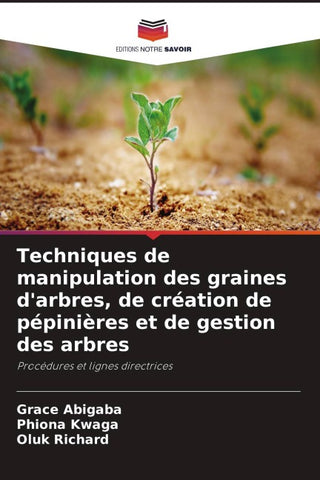 Techniques de manipulation des graines d'arbres, de création de pépinières et de gestion des arbres