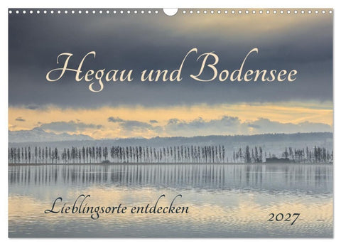 Hegau und Bodensee - Lieblingsorte entdecken (Wandkalender 2027 DIN A3 quer), CALVENDO Monatskalender
