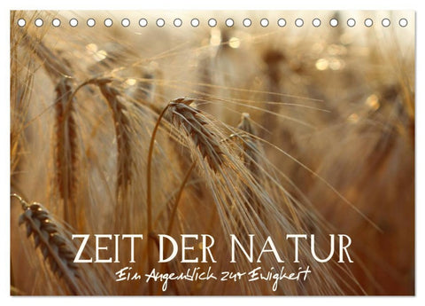Zeit der Natur - Ein Augenblick zur Ewigkeit (Tischkalender 2026 DIN A5 quer), CALVENDO Monatskalender