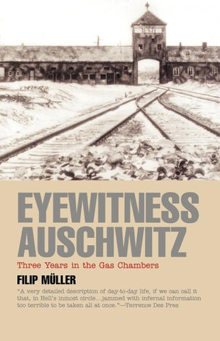 Eyewitness Auschwitz: Three Years in the Gas Chambers
