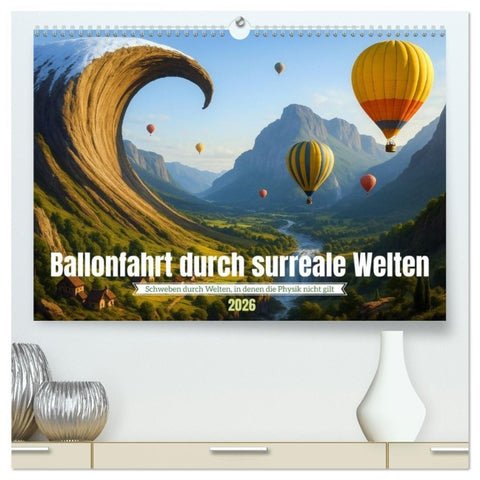 Ballonfahrt durch surreale Welten (hochwertiger Premium Wandkalender 2026 DIN A2 quer), Kunstdruck in Hochglanz