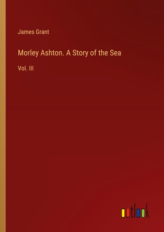 Morley Ashton. A Story of the Sea