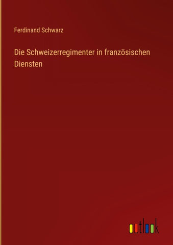 Die Schweizerregimenter in französischen Diensten