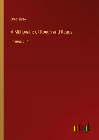A Millionaire of Rough-and-Ready