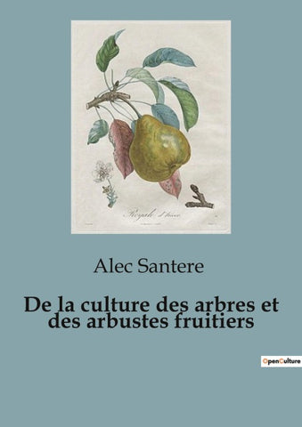 De la culture des arbres et des arbustes fruitiers