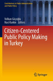 Citizen-Centered Public Policy Making in Turkey