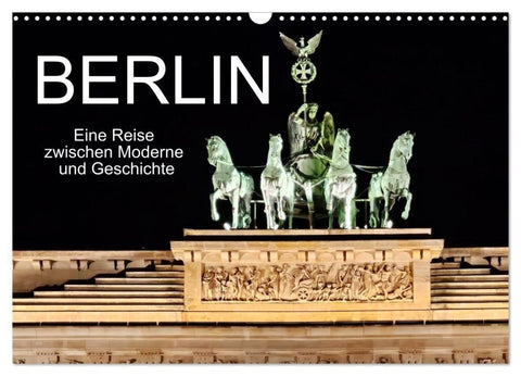 Berlin - Eine Reise zwischen Moderne und Geschichte (Wandkalender 2027 DIN A3 quer), CALVENDO Monatskalender