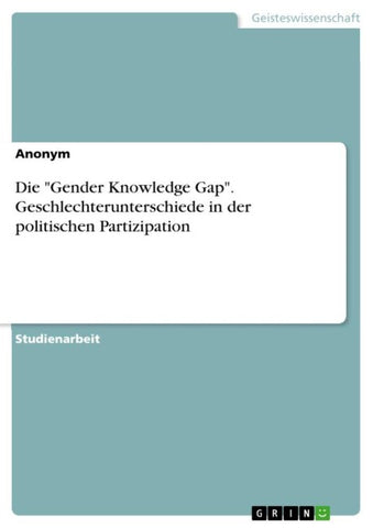 Die "Gender Knowledge Gap". Geschlechterunterschiede in der politischen Partizipation