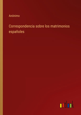 Correspondencia sobre los matrimonios españoles