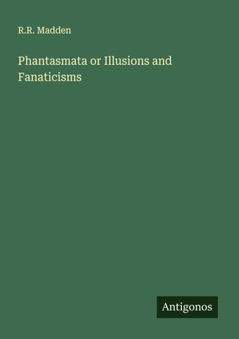 Phantasmata or Illusions and Fanaticisms