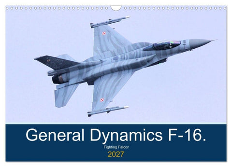 General Dynamics F-16 Fighting Falcon (Wall Calendar 2027 DIN A3 landscape), CALVENDO 12 Month Wall Calendar