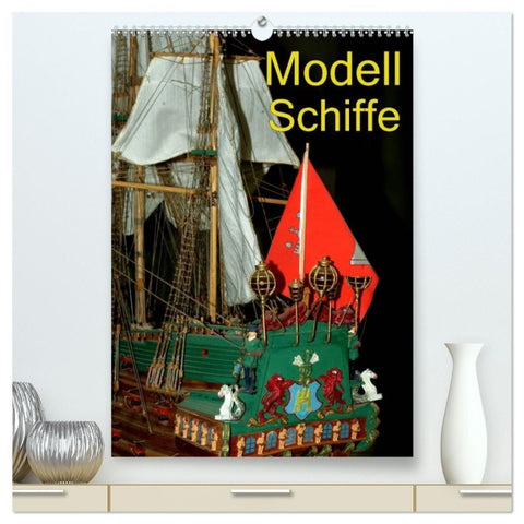 Modell Schiffe (hochwertiger Premium Wandkalender 2027 DIN A2 hoch), Kunstdruck in Hochglanz