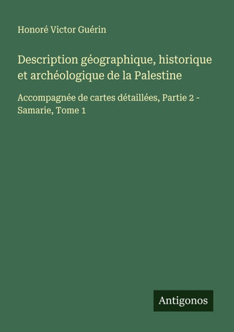 Description géographique, historique et archéologique de la Palestine