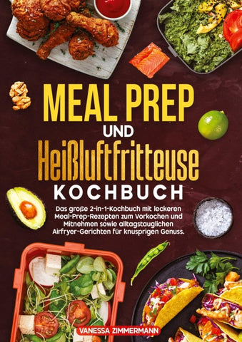 Meal Prep und Heißluftfritteuse Kochbuch