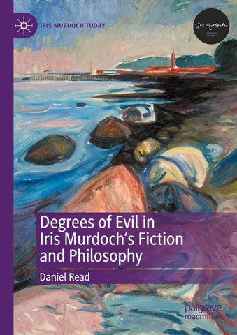 Degrees of Evil in Iris Murdoch's Fiction and Philosophy