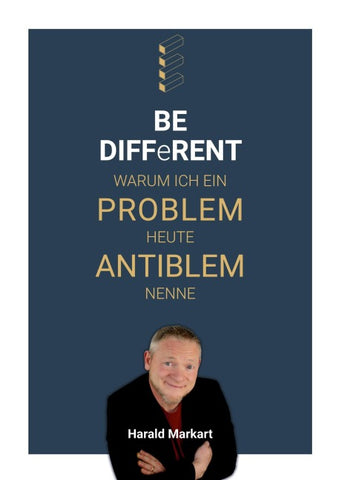 BE DIFFeRENT - Warum ich ein Poblem heute Antiblem nenne