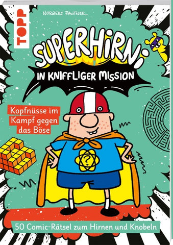 SuperHirni in kniffliger Mission. Kopfnüsse im Kampf gegen das Böse