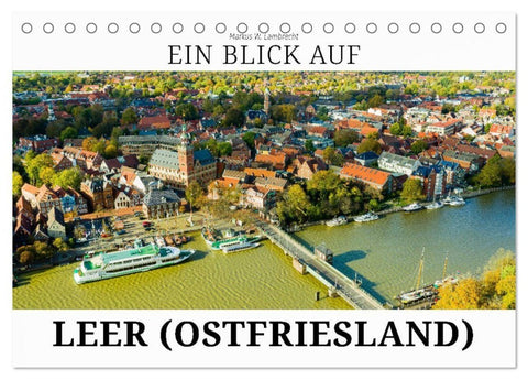 Ein Blick auf Leer (Ostfriesland) (Tischkalender 2027 DIN A5 quer), CALVENDO Monatskalender