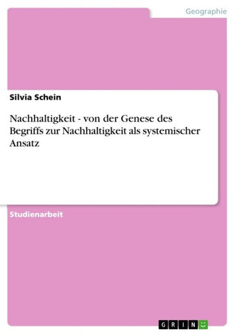 Nachhaltigkeit - von der Genese des Begriffs zur Nachhaltigkeit als systemischer Ansatz