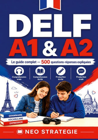 DELF A1 & A2 Le guide complet 500 questions-réponses expliquées