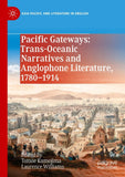 Pacific Gateways: Trans-Oceanic Narratives and Anglophone Literature, 1780–1914