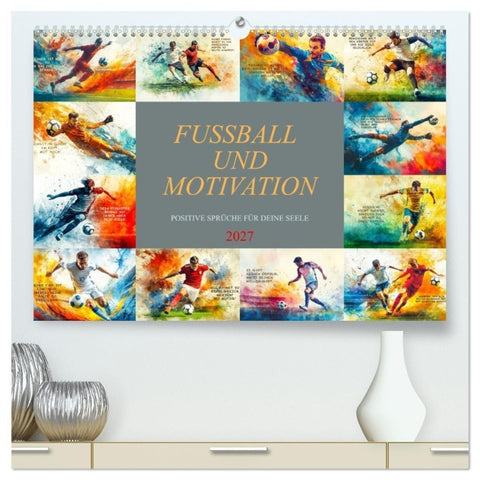 Fußball und Motivation (hochwertiger Premium Wandkalender 2027 DIN A2 quer), Kunstdruck in Hochglanz