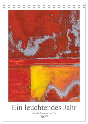 Ein leuchtendes Jahr: Abstrakte Kunst von Inga Pint (Tischkalender 2027 DIN A5 hoch), CALVENDO Monatskalender