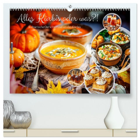 Alles Kürbis oder was?! - Kulinarische Ideen rund um den Kürbis (hochwertiger Premium Wandkalender 2027 DIN A2 quer), Kunstdruck in Hochglanz