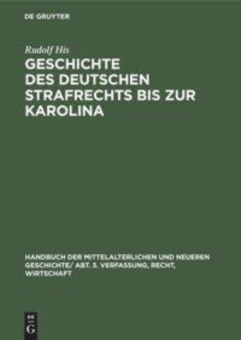 Geschichte des Deutschen Strafrechts bis zur Karolina