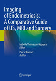 Imaging of Endometriosis: A Comparative Guide of US, MRI and Surgery