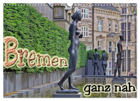 Bremen ganz nah (Wandkalender 2027 DIN A3 quer), CALVENDO Monatskalender