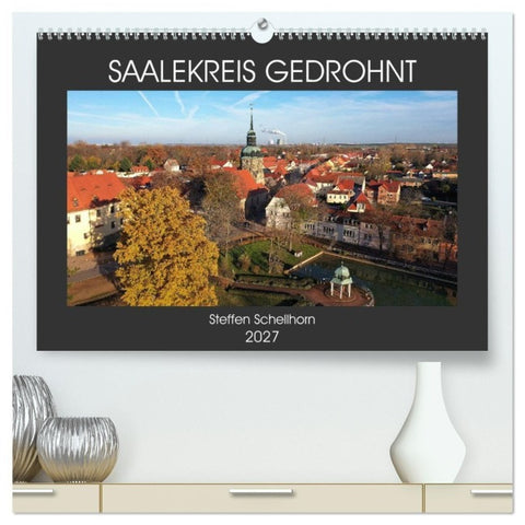 SAALEKREIS GEDROHNT (hochwertiger Premium Wandkalender 2027 DIN A2 quer), Kunstdruck in Hochglanz