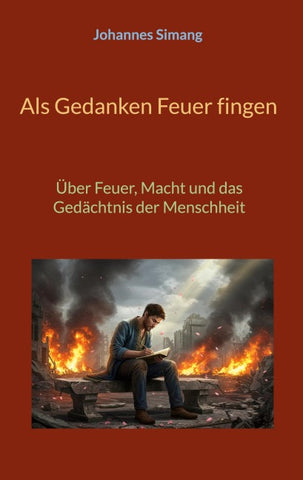 Als Gedanken Feuer fingen