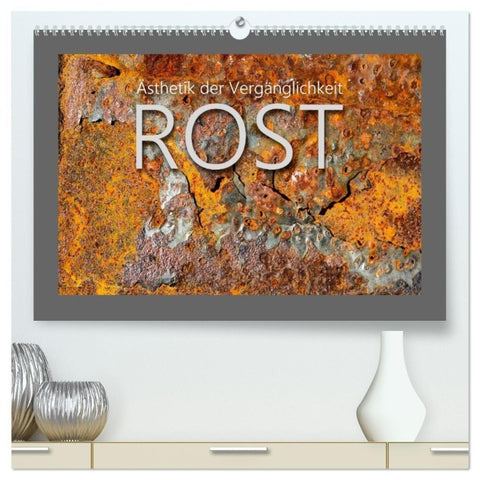Rost - Ästhetik der Vergänglichkeit (hochwertiger Premium Wandkalender 2027 DIN A2 quer), Kunstdruck in Hochglanz