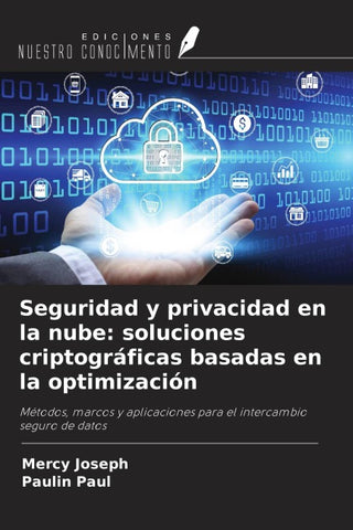 Seguridad y privacidad en la nube: soluciones criptográficas basadas en la optimización