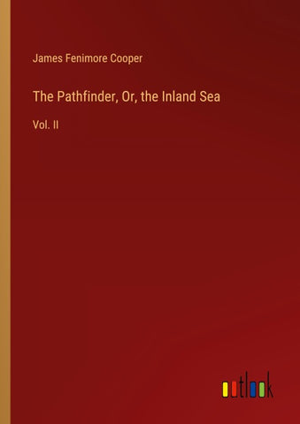 The Pathfinder, Or, the Inland Sea
