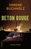 Beton Rouge − Kriminalroman (Chastity-Riley-Serie 7)
