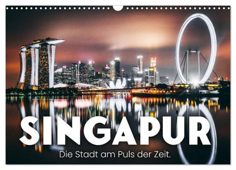 Singapur - Die Stadt am Puls der Zeit. (Wandkalender 2027 DIN A3 quer), CALVENDO Monatskalender